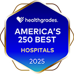 Healthgrades - America's 250 Best -Hospitals 2025